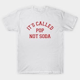 It's Called Pop Not Soda T-Shirt